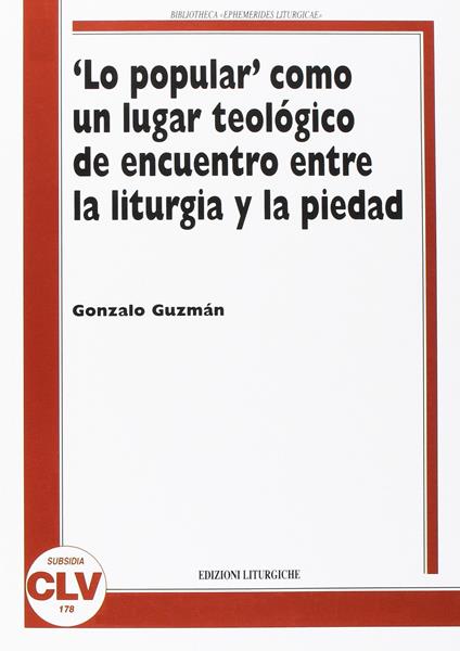 Lo «popular» como un lugar teologico de encuentro entre la liturgia y la piedad - Gonzalo Guzmán - copertina