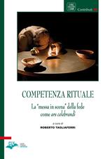 Competenza rituale. La «messa in scena» della fede come ars celebrandi