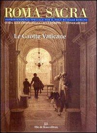 Roma sacra. Guida alle chiese della città eterna. Vol. 26-27: 26°-27° itinerario. Le grotte vaticane. - Vittorio Lanzani - copertina