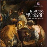 Il Museo Diocesano di Napoli. Guida al percorso museale - Leonardo Di Mauro,Laura Giusti,Adolfo Russo - copertina