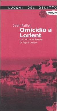 Omicidio a Lorient. La prima inchiesta di Mary Lester. Vol. 1 - Jean Failler - copertina