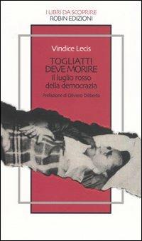 Togliatti deve morire. Il luglio rosso della democrazia - Vindice Lecis - copertina