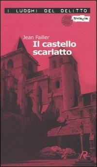 Il castello scarlatto. Le inchieste di Mary Lester. Vol. 5 - Jean Failler - copertina