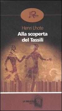 Alla scoperta del Tassili - Henri Lhote - copertina