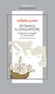 Petrarca il viaggiatore. Guida a un viaggio in Terrasanta. Testo latino a fronte