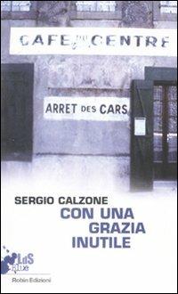 Con una grazia inutile - Sergio Calzone - copertina