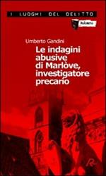 Le indagini abusive di Marlòve, investigatore precario. Le indagini di Marlòve. Vol. 1
