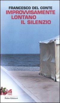 Improvvisamente lontano il silenzio - Francesco Del Conte - copertina