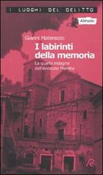 I labirinti della memoria. La quarta indagine dell'avvocato Marotta. Le inchieste dell'avvocato Marotta. Vol. 4