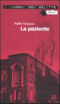 La paziente. Le inchieste di Marco Gervasi. Vol. 1 - Adele Rosazza - copertina