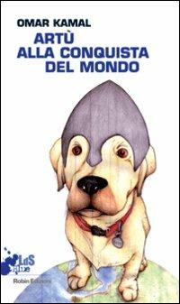 Artù alla conquista del mondo - Omar Kamal - copertina