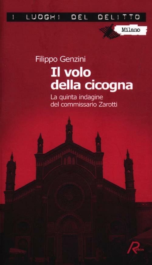 Il volo della cicogna. La quarta indagine del commissario Zarotti - Filippo Genzini - copertina