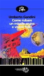 Come rubare un missile cruise e vivere felici