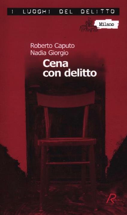 Cena con delitto. Un'indagine del commissario Marco Ferrari. Vol. 1 - Roberto Caputo,Nadia Giorgio - copertina