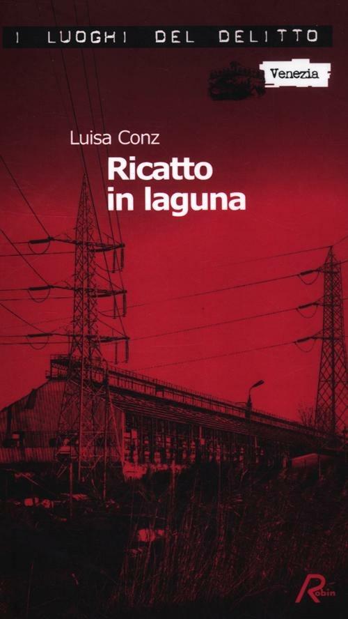 Ricatto in laguna. Le indagini di Ermete Switzner. Vol. 1 - Luisa Conz - copertina