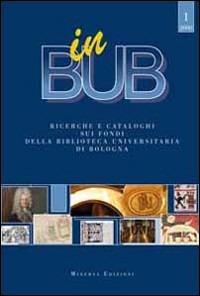 In BUB. Dai fondi della biblioteca universitaria di Bologna: saggi, cataloghi e bibliografie - copertina