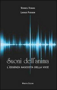 Suoni dell'anima. L'essenza nascosta della voce - Lorenzo Pierobon,Veronica Vismara - copertina