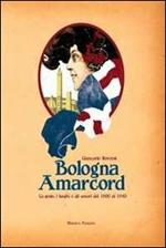 Bologna amarcord. La gente, i luoghi e gli umori dal 1900 al 1940