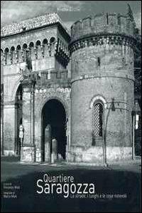 Quartiere Saragozza. Le strade, i luoghi e le cose notevoli - Marco Mioli,Marco Mioli - copertina