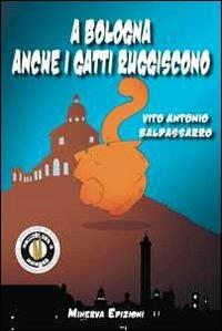A Bologna anche i gatti ruggiscono - Vito A. Baldassarro - copertina