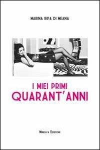 I miei primi quarant'anni - Marina Ripa di Meana - copertina