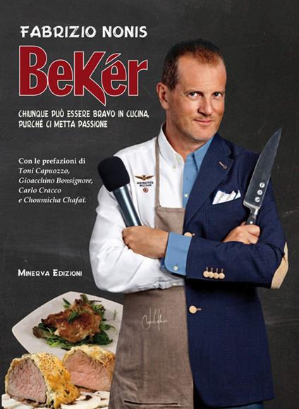 Bekér. Chiunque può essere bravo in cucina purché ci metta passione - Fabrizio Nonis - copertina