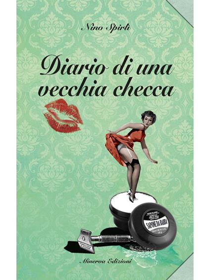 Diario di una vecchia checca - Nino Spirlì - ebook