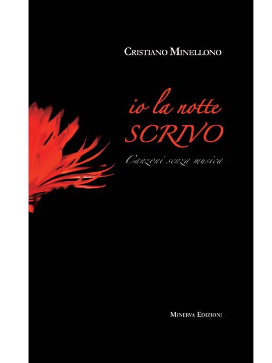 Io la notte scrivo. Canzoni senza musica - Cristiano Minellono - ebook