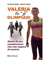 Valeria fa «gli» Olimpiadi. Storia di una campionessa che non sapeva di esserlo