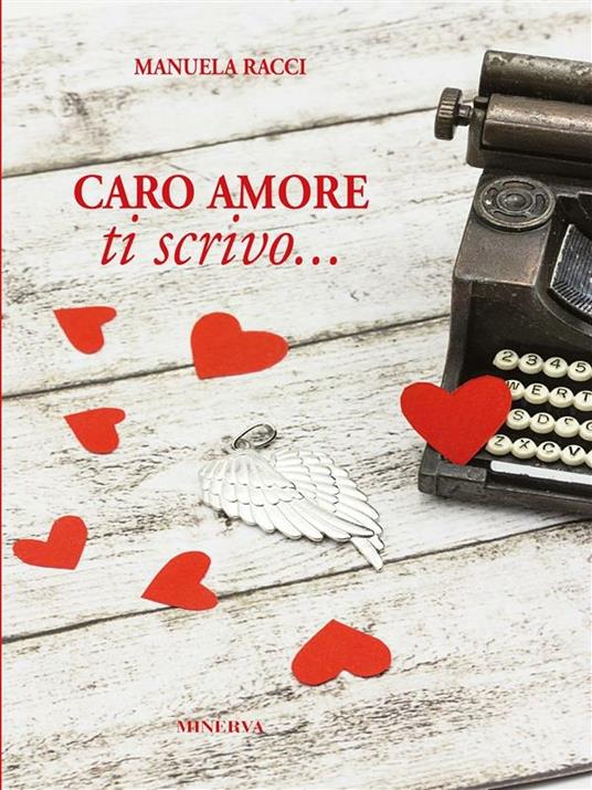 Caro amore, ti scrivo... - Manuela Racci - ebook