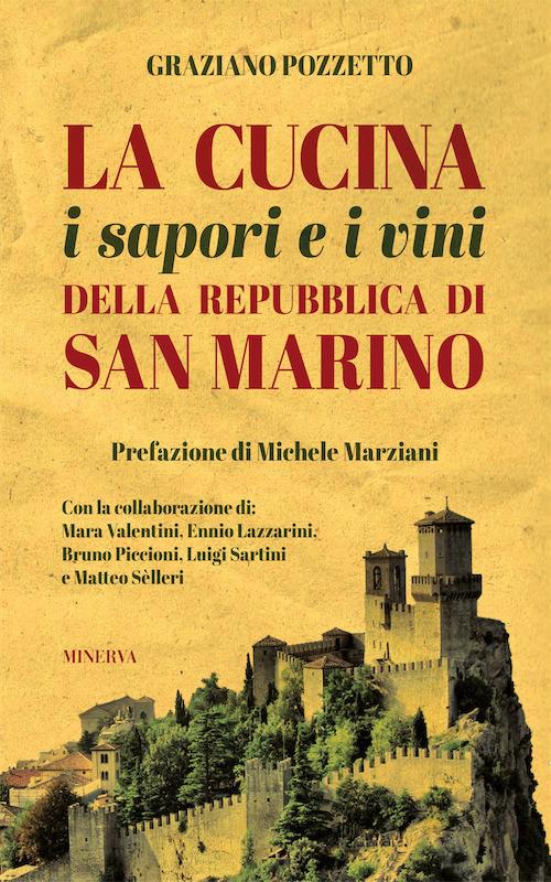 La cucina i sapori e i vini della repubblica di San Marino. Nuova ediz. - Graziano Pozzetto - copertina