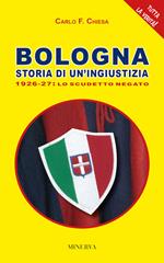 Bologna. Storia di un'ingiustizia (1926-27). Lo scudetto negato