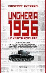 Ungheria 1956. Le verità rivelate. Nuova ediz.