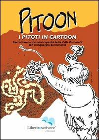 Pitoon. I piloti in cartoon. Raccontare le incisioni rupestri della Valle Camonica con il linguaggio del fumetto. Ediz. illustrata - copertina