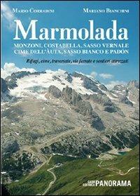 Marmolada. Monzoni, Costabella, Sasso Vernale, Cime dell'Auta, Sasso Bianco e Padòn. Rifugi, cime, traversate, vie ferrate e sentieri attrezzati - Mariano Bianchini,Mario Corradini - copertina