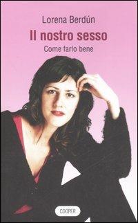 Il nostro sesso. Come farlo bene - Lorena Berdún - copertina