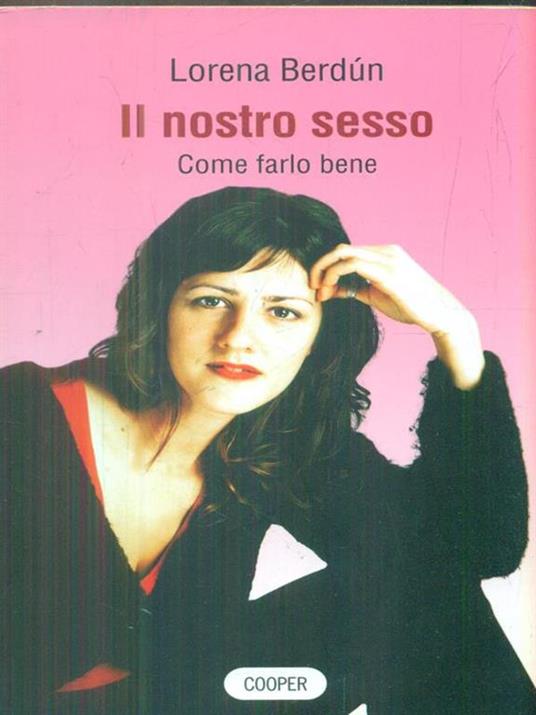 Il nostro sesso. Come farlo bene - Lorena Berdún - 2