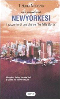 Come sopravvivere ai newyorkesi. Il racconto di una che ce l'ha fatta (forse) - Tiziana Nenezic - 4