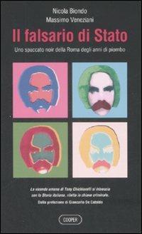 Il falsario di Stato. Uno spaccato noir della Roma degli anni di piombo - Nicola Biondo,Massimo Veneziani - copertina