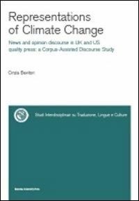 Representations of climate change. News and opinion discourse in UK and Us quality press: a corpus-assisted discourse study - Cinzia Bevitori - copertina