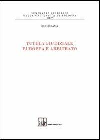 Tutela giudiziale europea e arbitrato - Carlo Rasia - copertina