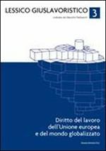 Lessico giuslavoristico. Vol. 3: Diritto del lavoro dell'Unione Europea e del mondo globalizzato.