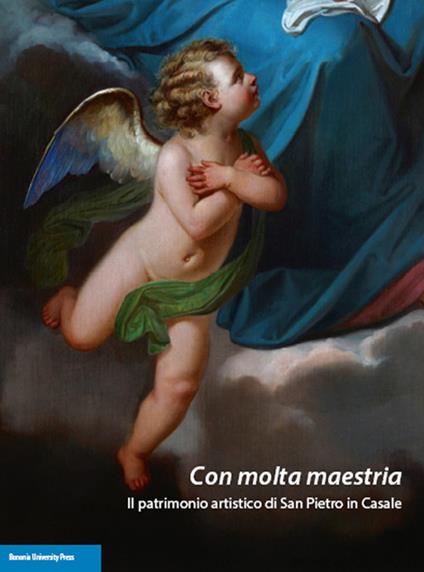 Con molta maestria. Il patrimonio di San Pietro in Casale - copertina