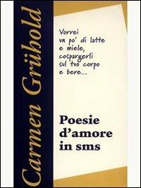 Poesie d'amore in SMS. Quello che non ti ho detto - Carmen Grühold - copertina