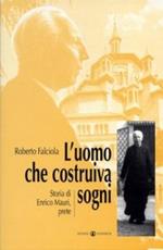 L'uomo che costruiva sogni. Storia di Enrico Mauri, prete