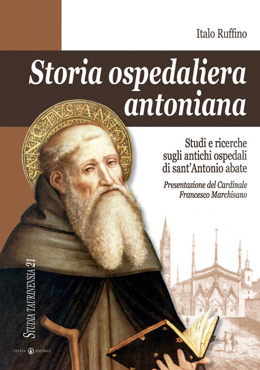 Storia ospedaliera antoniana. Studi e ricerche sugli antichi ospedali di Sant'Antonio Abate - Italo Ruffino - copertina