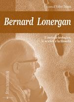 Bernard Lonergan, il metodo teologico, le scienze e la filosofia