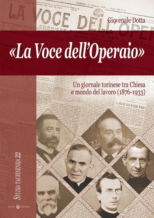 La voce dell'operaio. Un giornale torinese tra chiesa e mondo del lavoro (1876-1933) - Giovenale Dotta - copertina