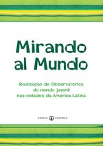 Mirando al mundo. Realização de observatórios do mundo juvenil nas cidades da América Latina