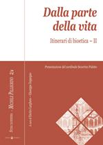 Dalla parte della vita. Itinerari di bioetica. Vol. 2